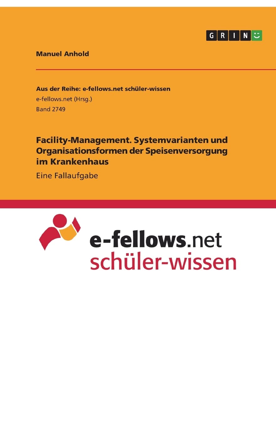 Facility-Management. Systemvarianten und Organisationsformen der Speisenversorgung im Krankenhaus: Eine Fallaufgabe Medicine