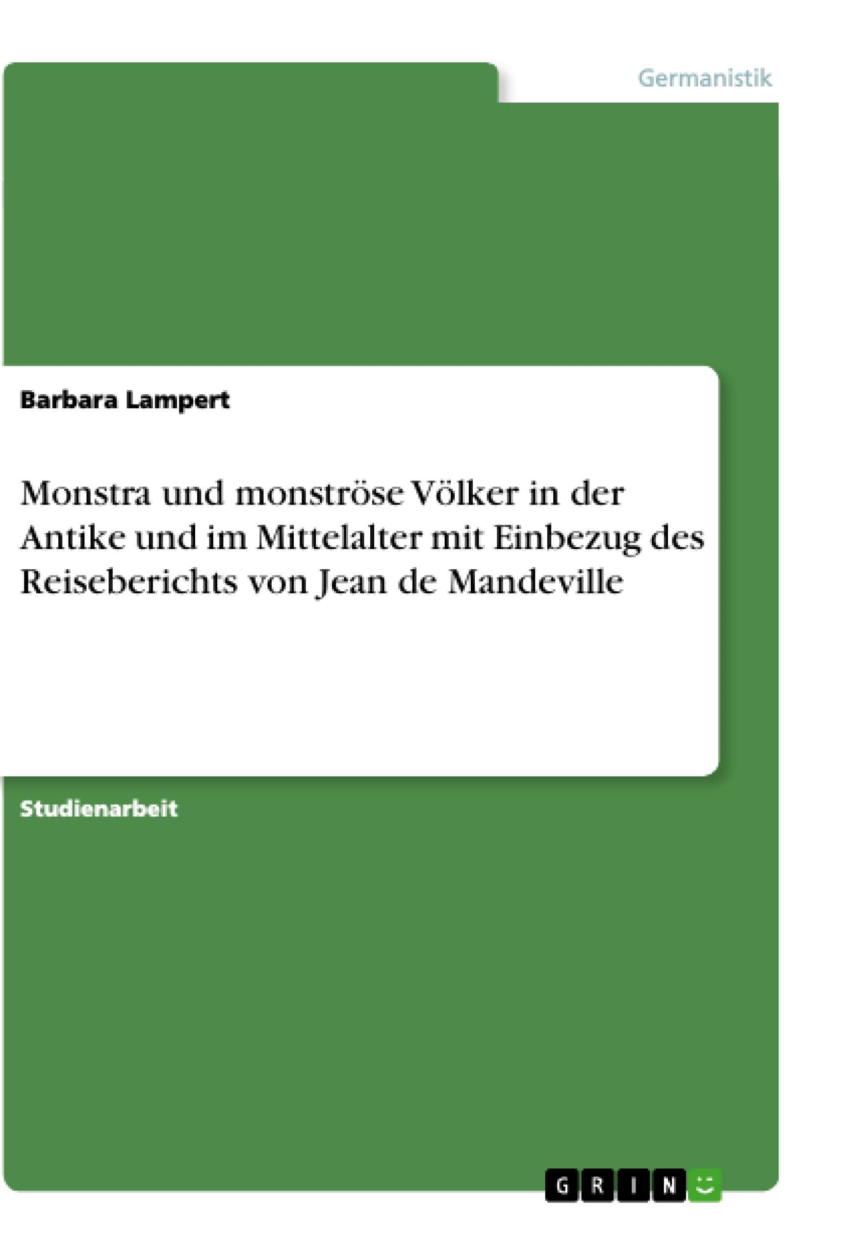 Monstra und monströse Völker in der Antike und im Mittelalter mit Einbezug des Reiseberichts von Jean de Mandeville Historical Fiction