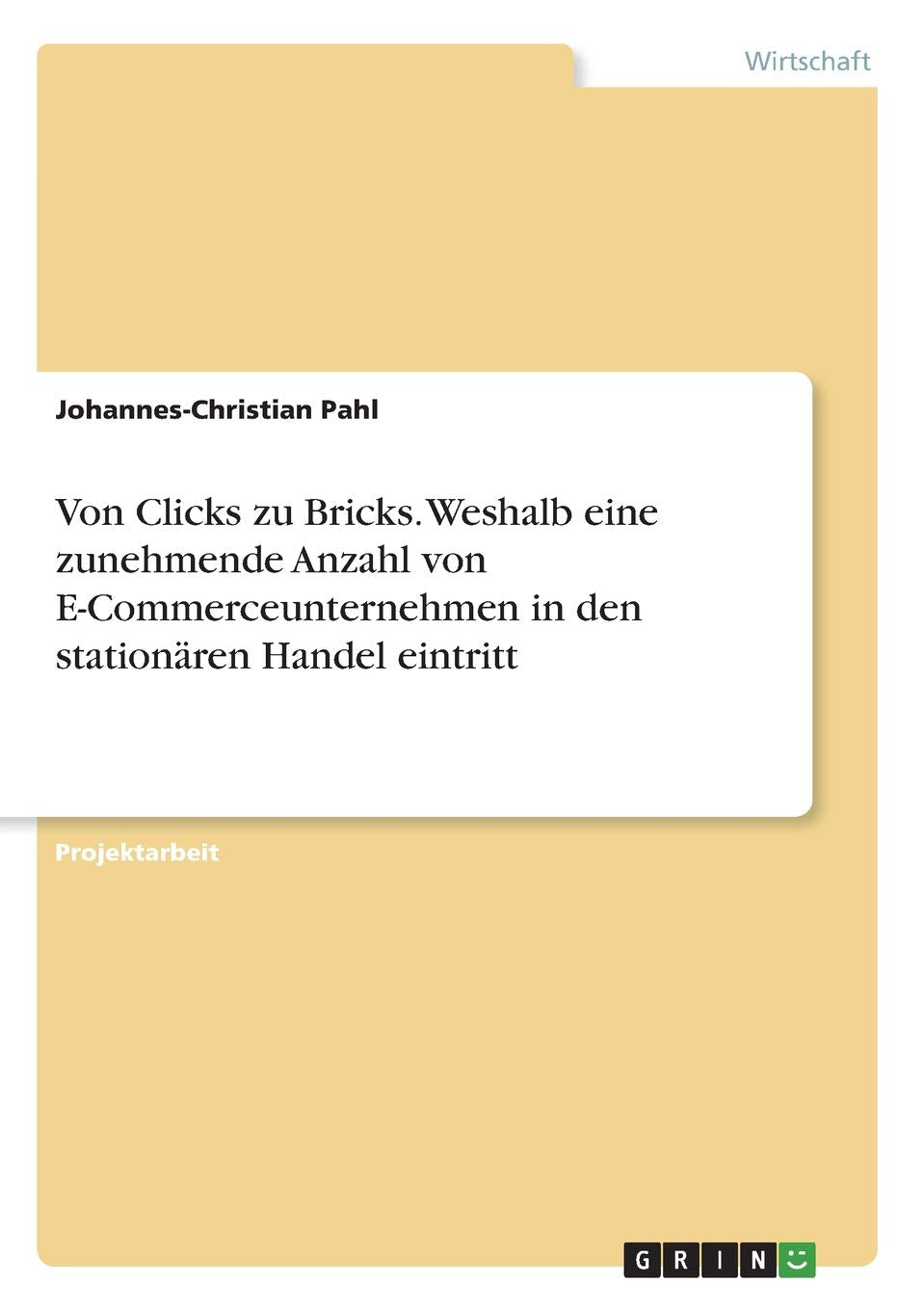 Von Clicks zu Bricks. Weshalb eine zunehmende Anzahl von E-Commerceunternehmen in den stationären Handel eintritt Law