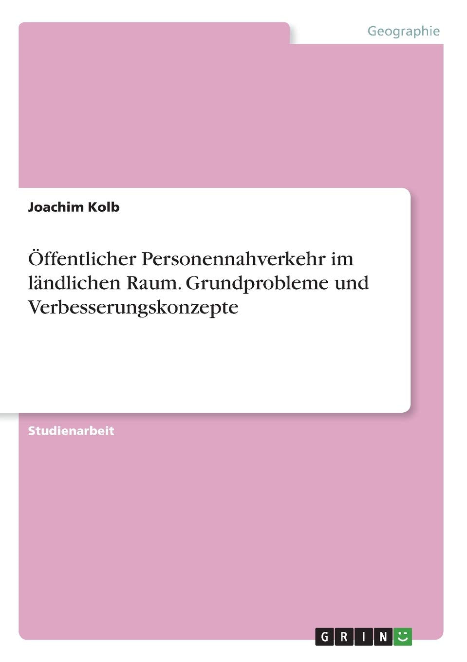 Öffentlicher Personennahverkehr im ländlichen Raum. Grundprobleme und Verbesserungskonzepte Architecture