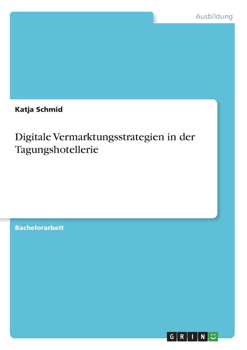 Digitale Vermarktungsstrategien in der Tagungshotellerie Business, Finance & Career