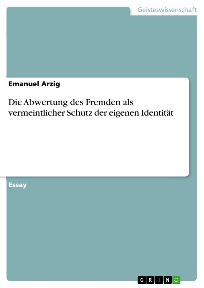 Die Abwertung des Fremden als vermeintlicher Schutz der eigenen Identität Philosophy