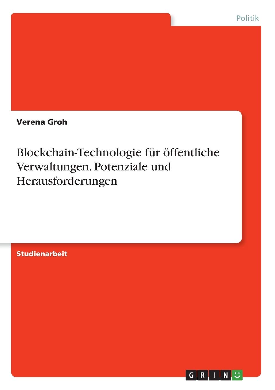 Blockchain-Technologie für öffentliche Verwaltungen. Potenziale und Herausforderungen Law