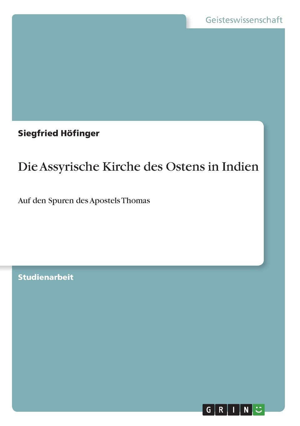 Die Assyrische Kirche des Ostens in Indien: Auf den Spuren des Apostels Thomas Religion & Esotericism