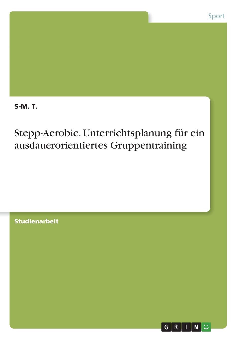 Stepp-Aerobic. Unterrichtsplanung für ein ausdauerorientiertes Gruppentraining Leisure & Fun