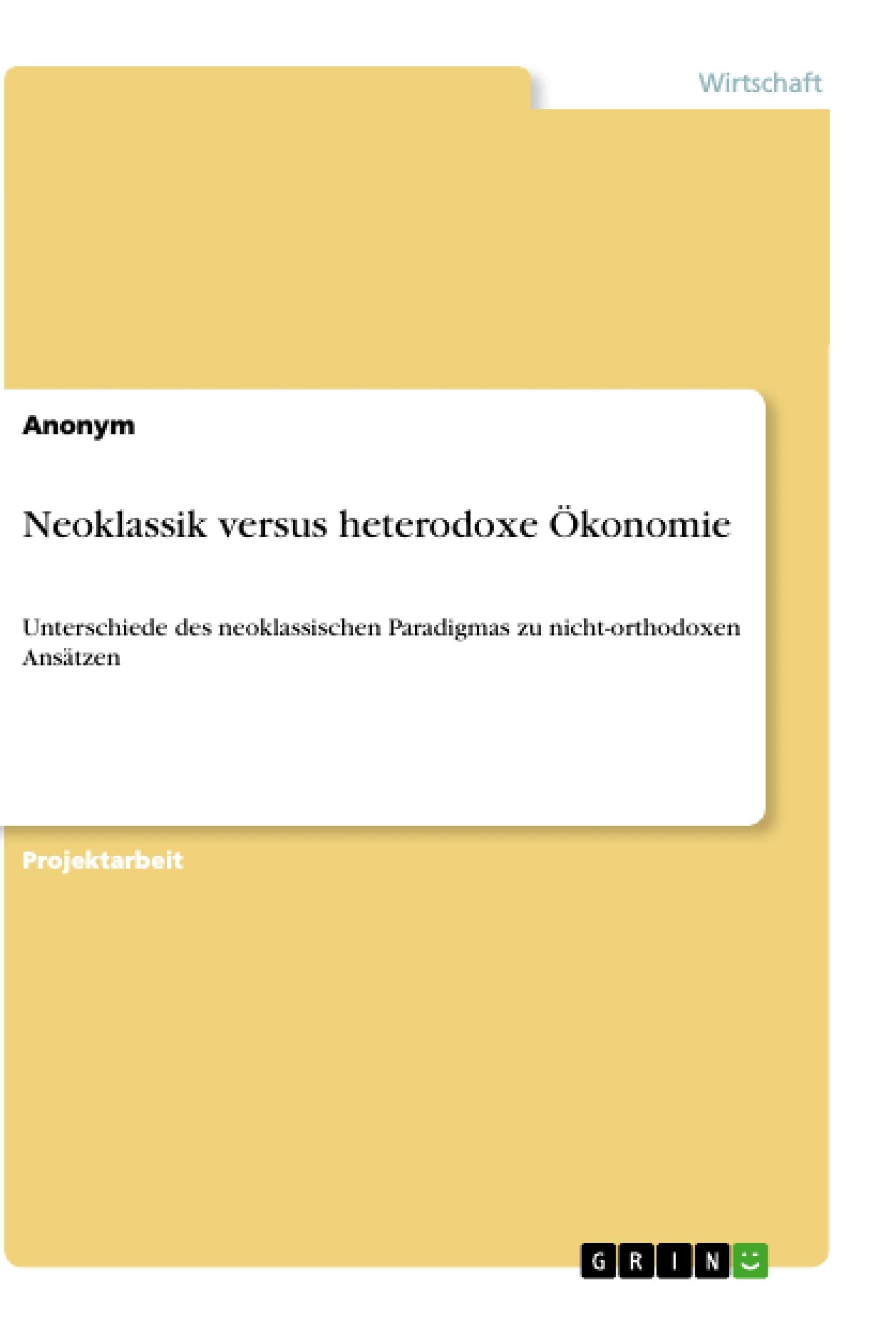 Neoklassik versus heterodoxe Ökonomie: Unterschiede des neoklassischen Paradigmas zu nicht-orthodoxen Ansätzen Law