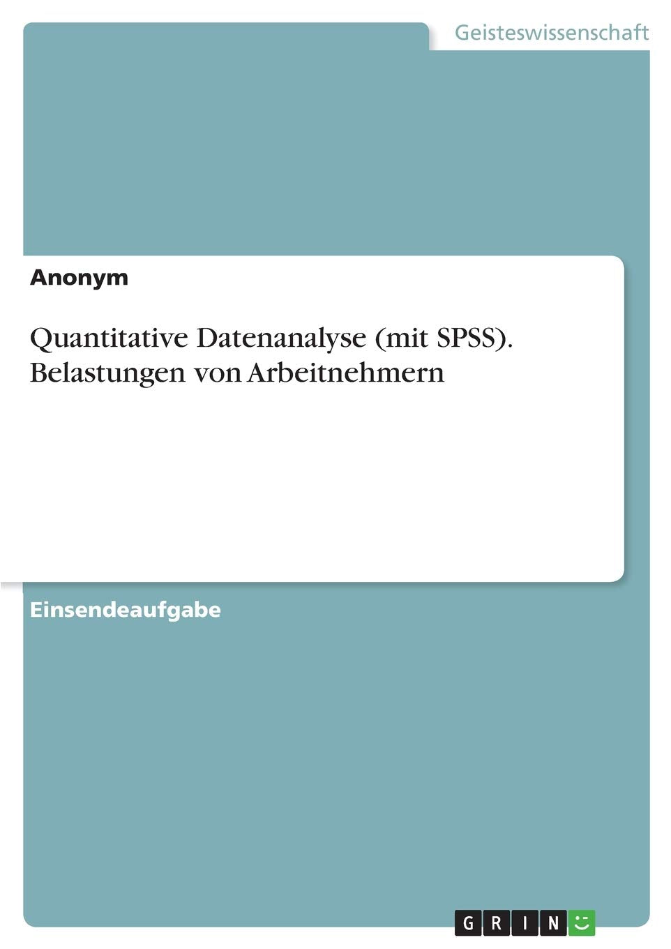 Product Image: Quantitative Datenanalyse (mit SPSS). Belastungen von Arbeitnehmern