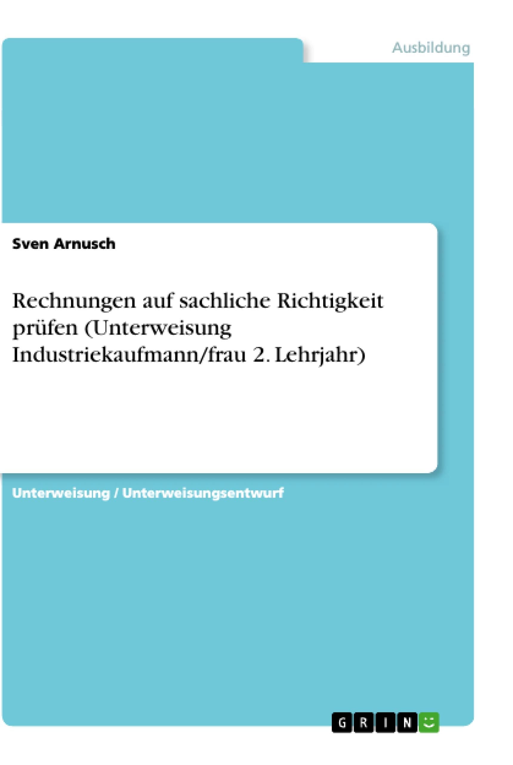 Rechnungen auf sachliche Richtigkeit prüfen (Unterweisung Industriekaufmann/frau 2. Lehrjahr) Business, Finance & Career
