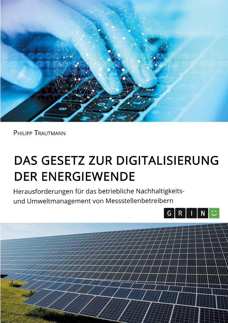 Das Gesetz zur Digitalisierung der Energiewende. Herausforderungen für das betriebliche Nachhaltigkeits- und Umweltmanagement von Messstellenbetreibern: Magisterarbeit Business & Technology