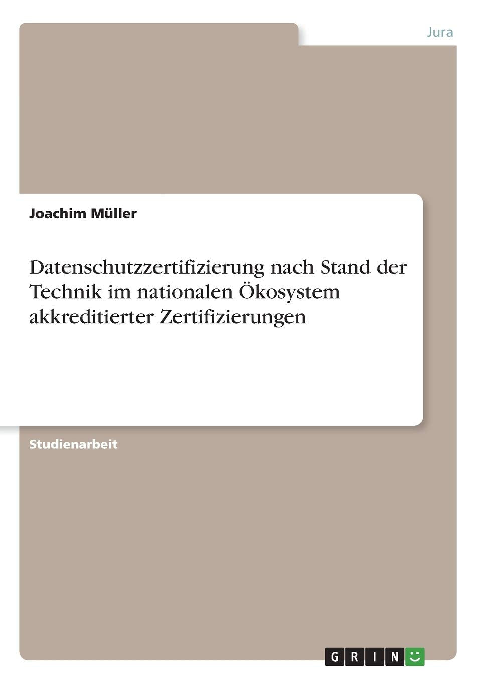 Datenschutzzertifizierung nach Stand der Technik im nationalen Ökosystem akkreditierter Zertifizierungen Law