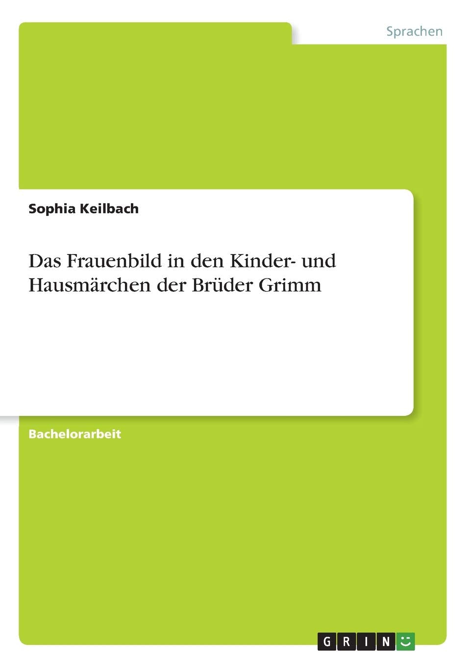 Das Frauenbild in den Kinder- und Hausmärchen der Brüder Grimm Contemporary literature