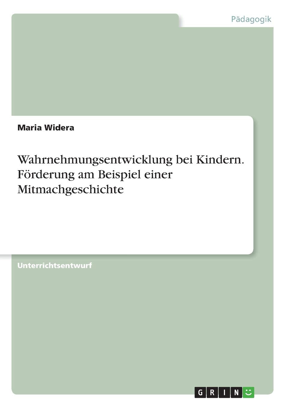 Wahrnehmungsentwicklung bei Kindern. Förderung am Beispiel einer Mitmachgeschichte Learning & Reference