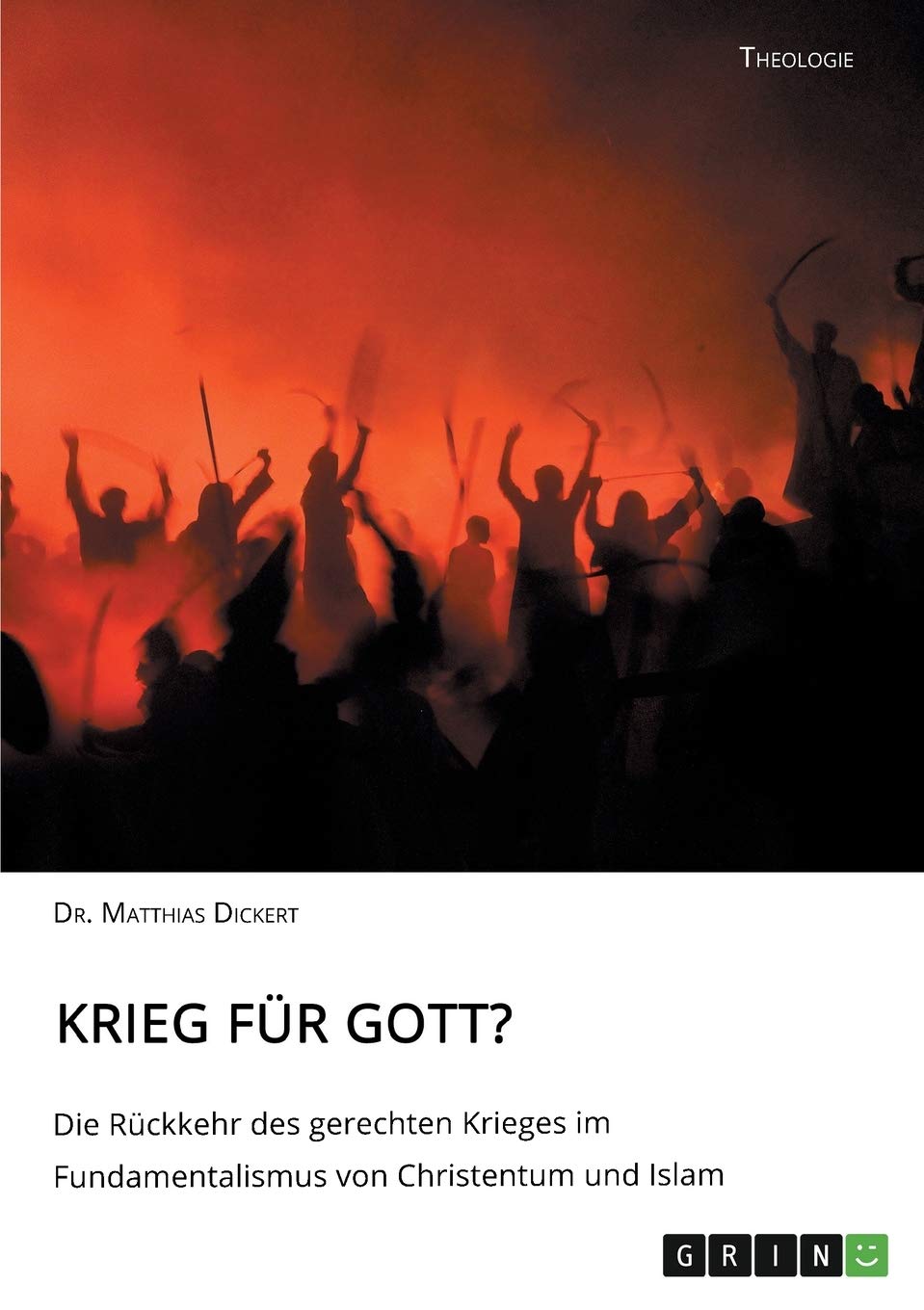 Krieg für Gott? Die Rückkehr des gerechten Krieges im Fundamentalismus von Christentum und Islam Religion & Esotericism