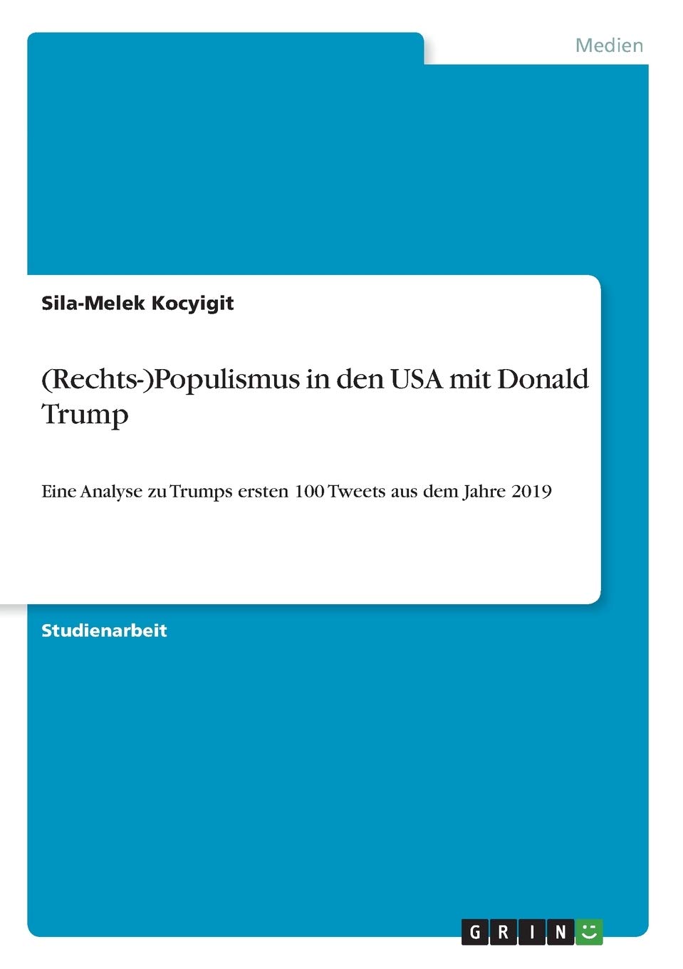 (Rechts-)Populismus in den USA mit Donald Trump: Eine Analyse zu Trumps ersten 100 Tweets aus dem Jahre 2019 Law