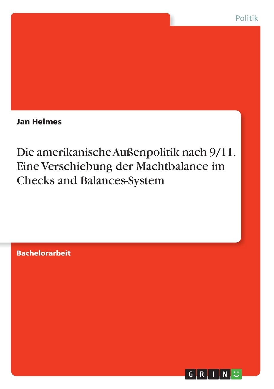 Die amerikanische Außenpolitik nach 9/11. Eine Verschiebung der Machtbalance im Checks and Balances-System Law
