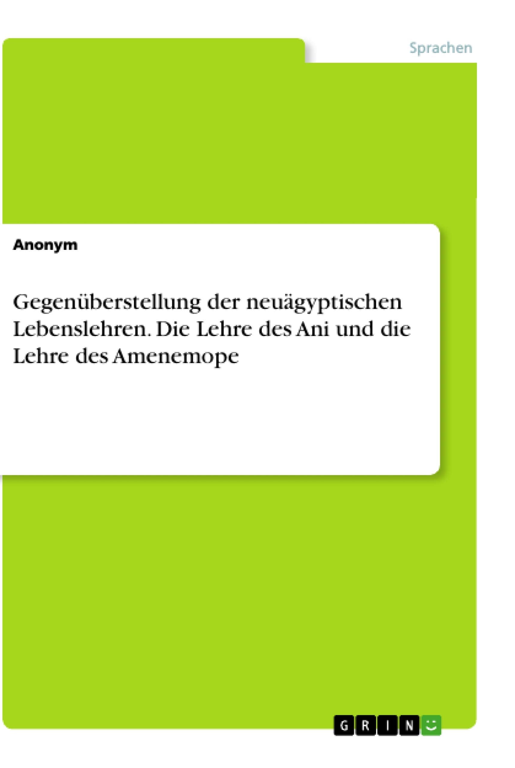 Gegenüberstellung der neuägyptischen Lebenslehren. Die Lehre des Ani und die Lehre des Amenemope Law