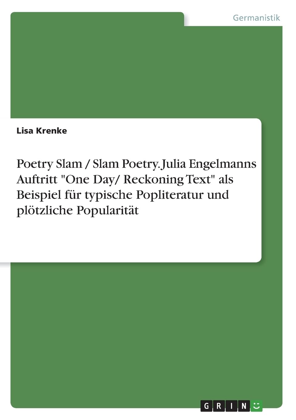 Poetry Slam / Slam Poetry. Julia Engelmanns Auftritt "One Day/ Reckoning Text" als Beispiel für typische Popliteratur und plötzliche Popularität Contemporary literature Books