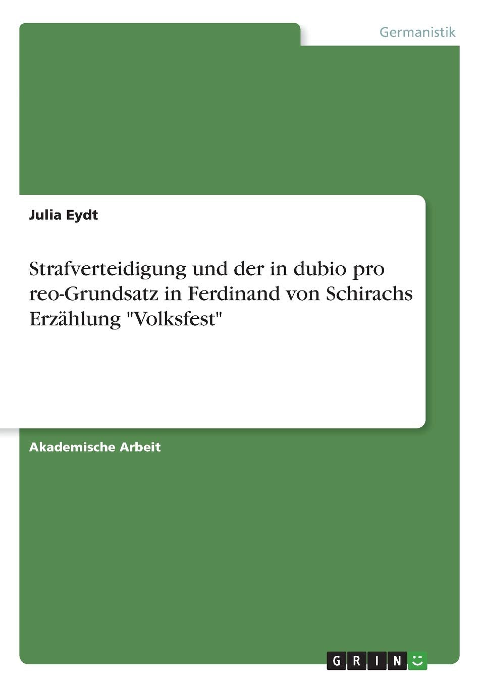 Strafverteidigung und der in dubio pro reo-Grundsatz in Ferdinand von Schirachs Erzählung "Volksfest" Contemporary literature