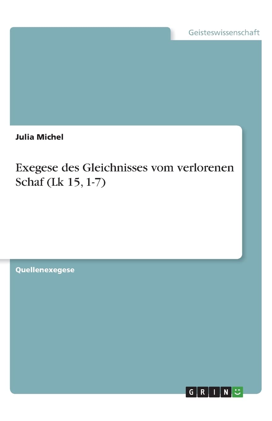Exegese des Gleichnisses vom verlorenen Schaf (Lk 15, 1-7) Religion & Esotericism