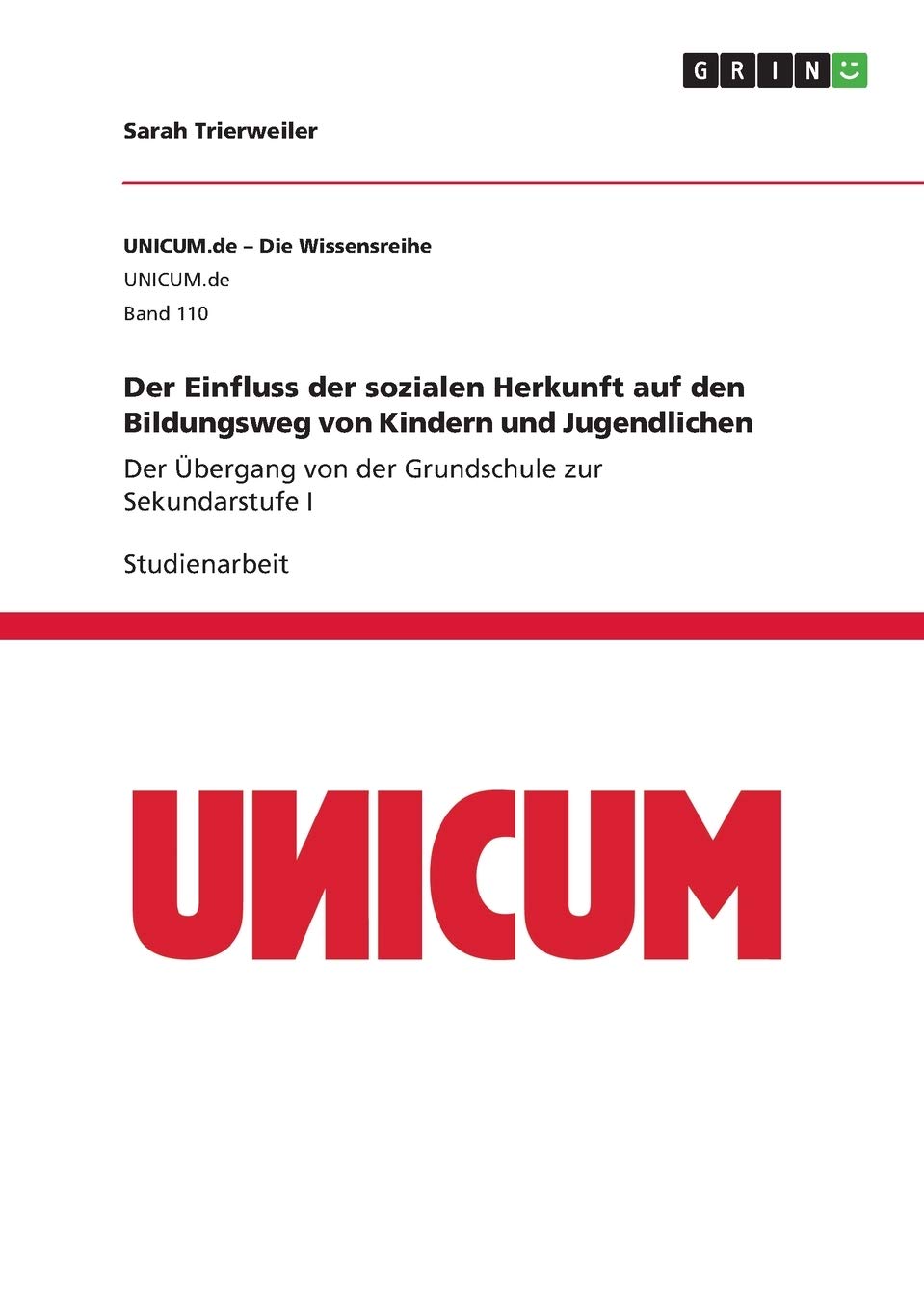 Der Einfluss der sozialen Herkunft auf den Bildungsweg von Kindern und Jugendlichen: Der Übergang von der Grundschule zur Sekundarstufe I Learning & Reference