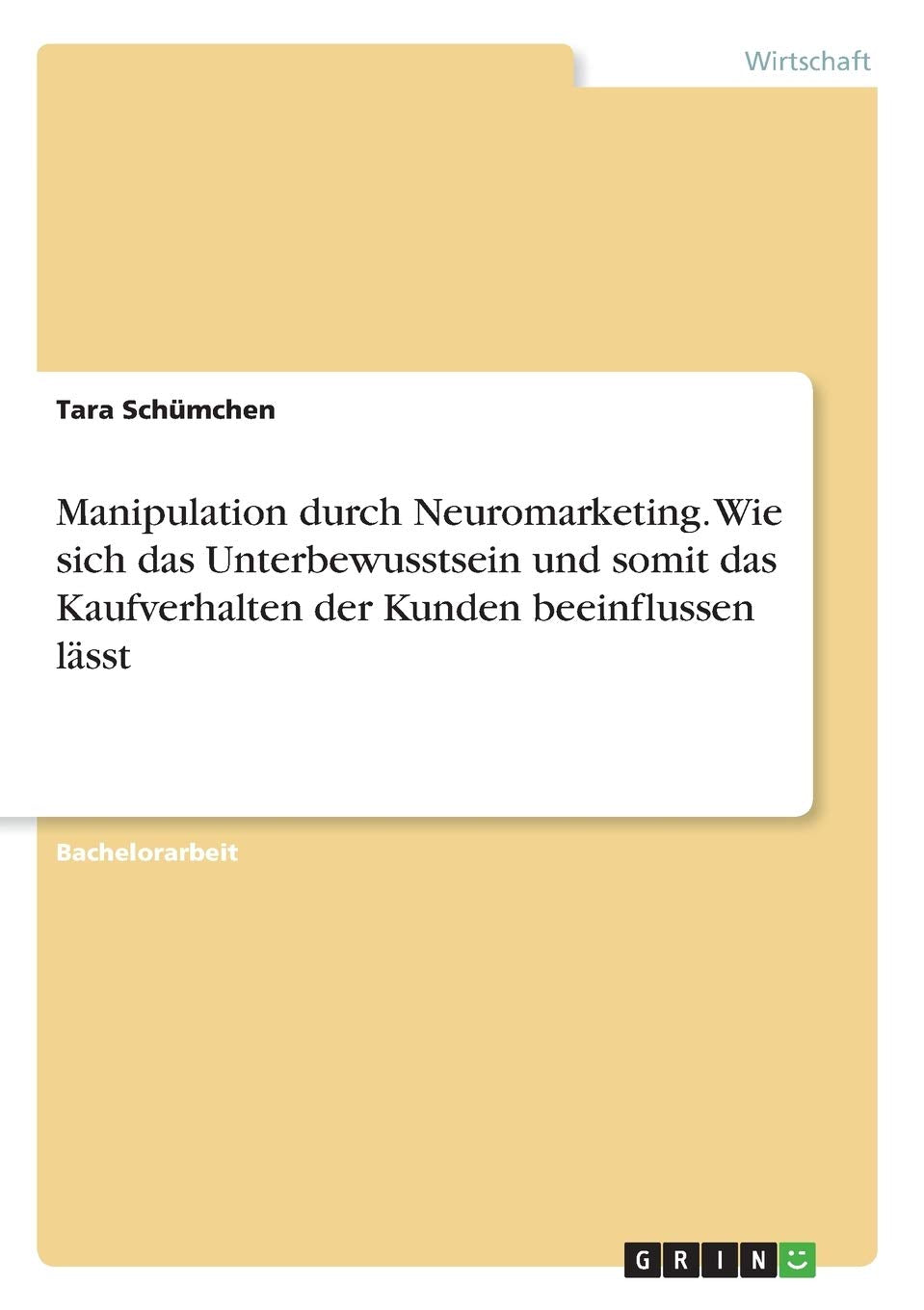 Manipulation durch Neuromarketing. Wie sich das Unterbewusstsein und somit das Kaufverhalten der Kunden beeinflussen lässt Law