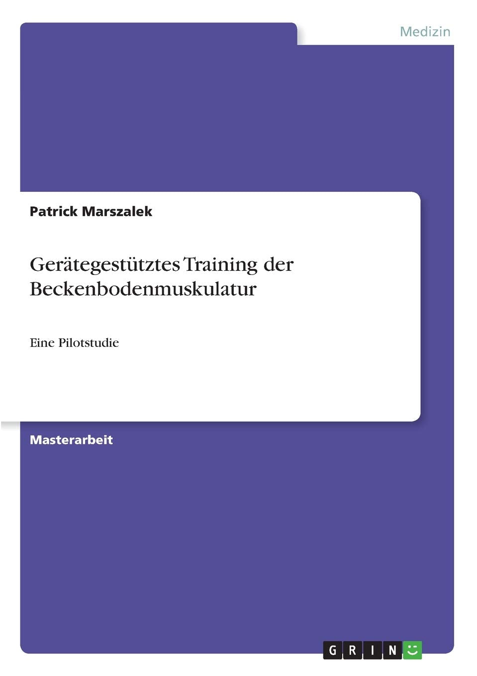 Gerätegestütztes Training der Beckenbodenmuskulatur: Eine Pilotstudie Medicine