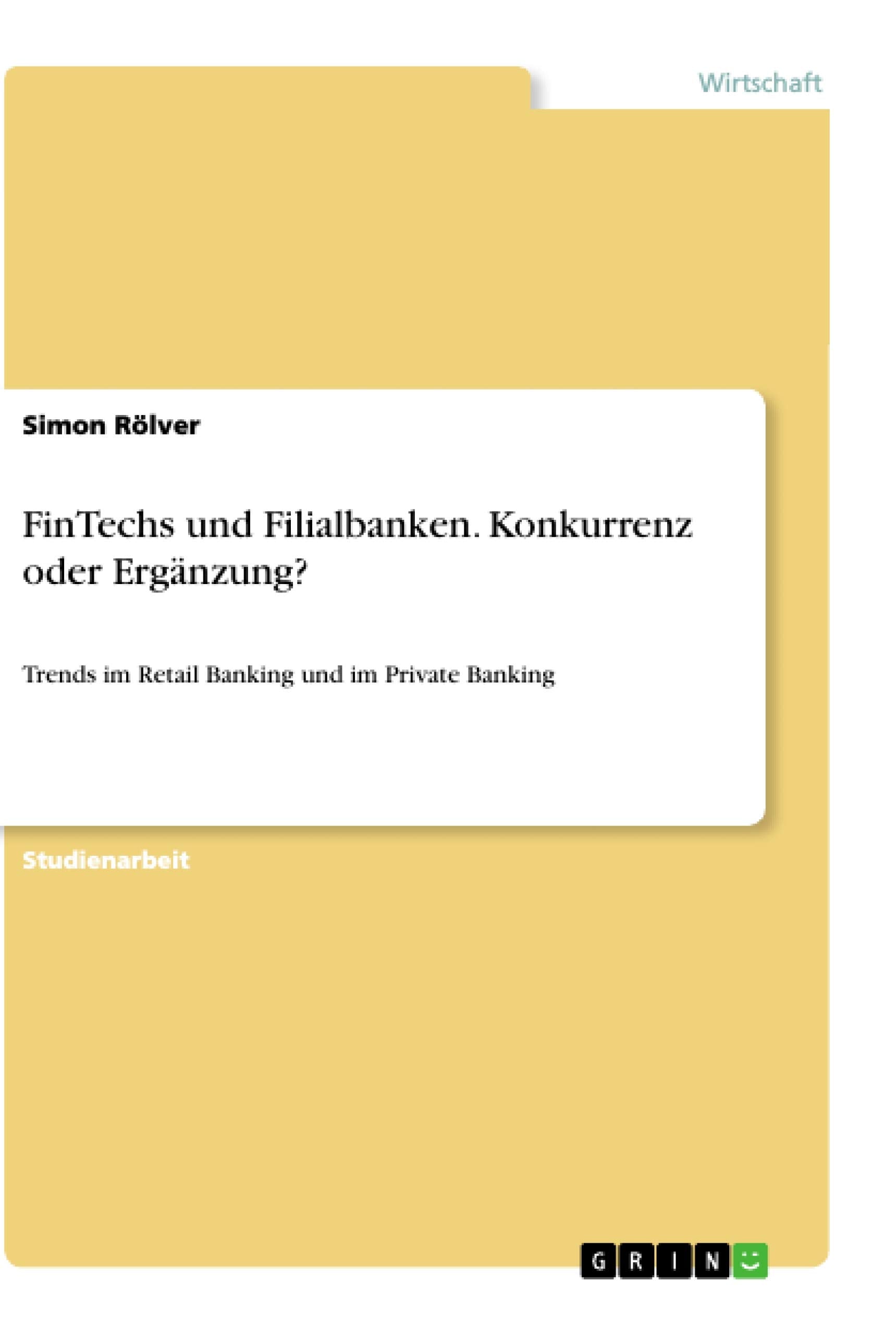 FinTechs und Filialbanken. Konkurrenz oder Ergänzung? Law