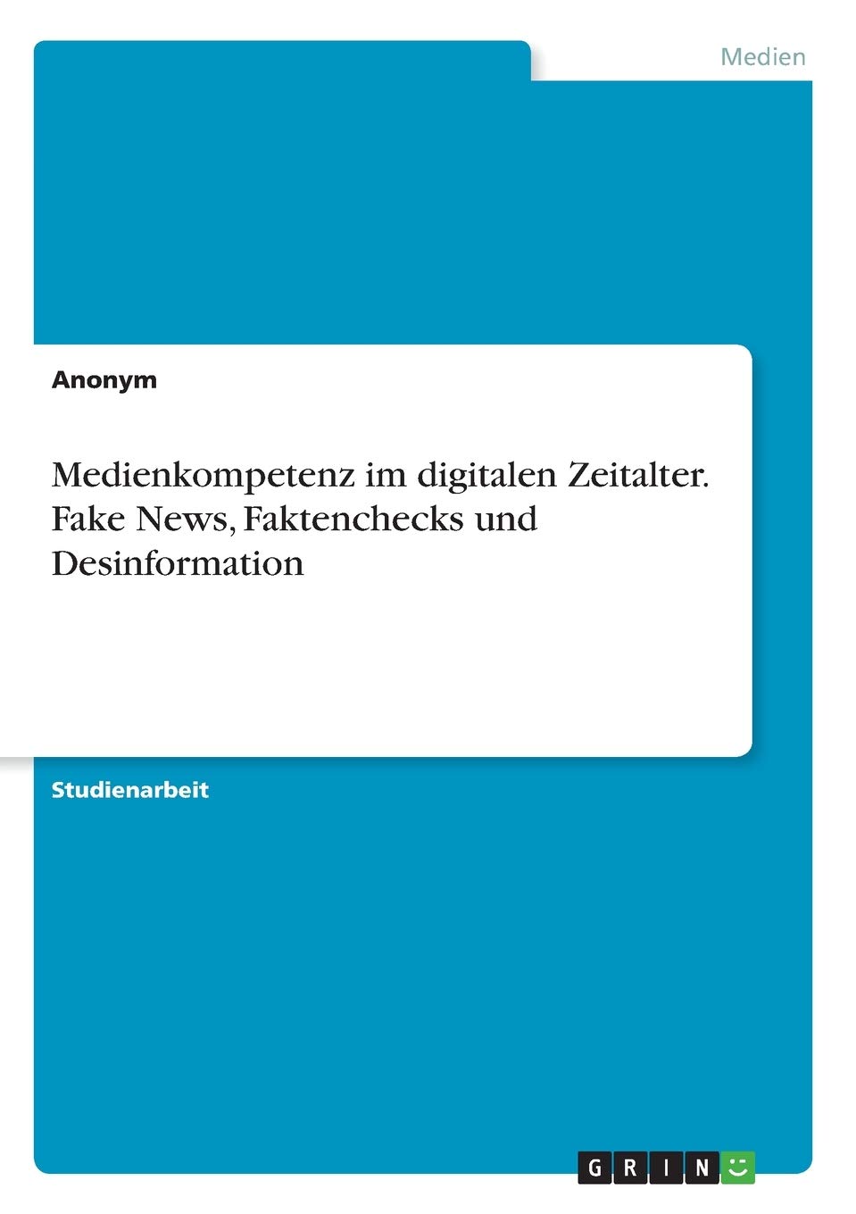 Medienkompetenz im digitalen Zeitalter. Fake News, Faktenchecks und Desinformation Law