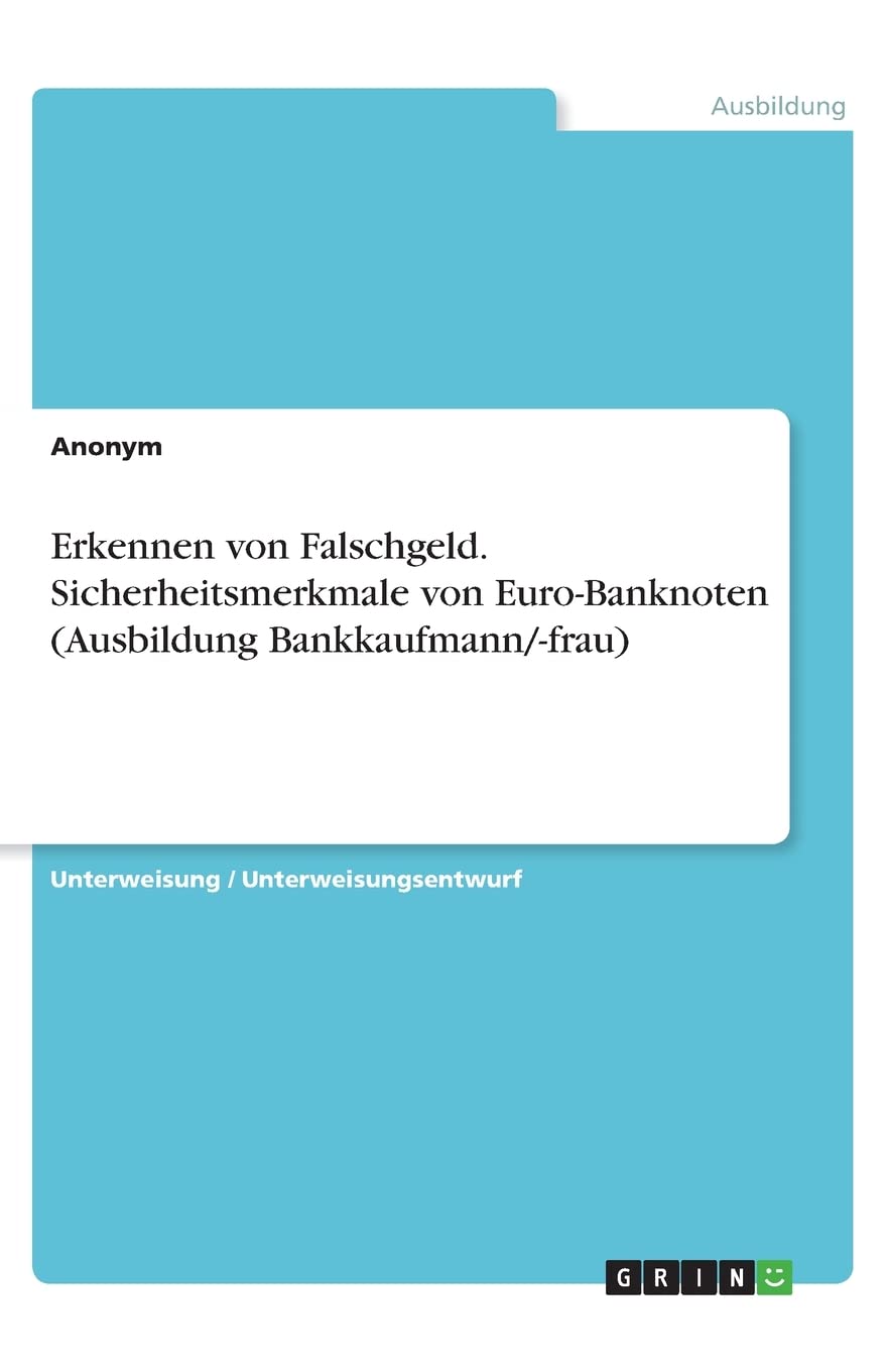 Erkennen von Falschgeld. Sicherheitsmerkmale von Euro-Banknoten (Ausbildung Bankkaufmann/-frau) Business, Finance & Career