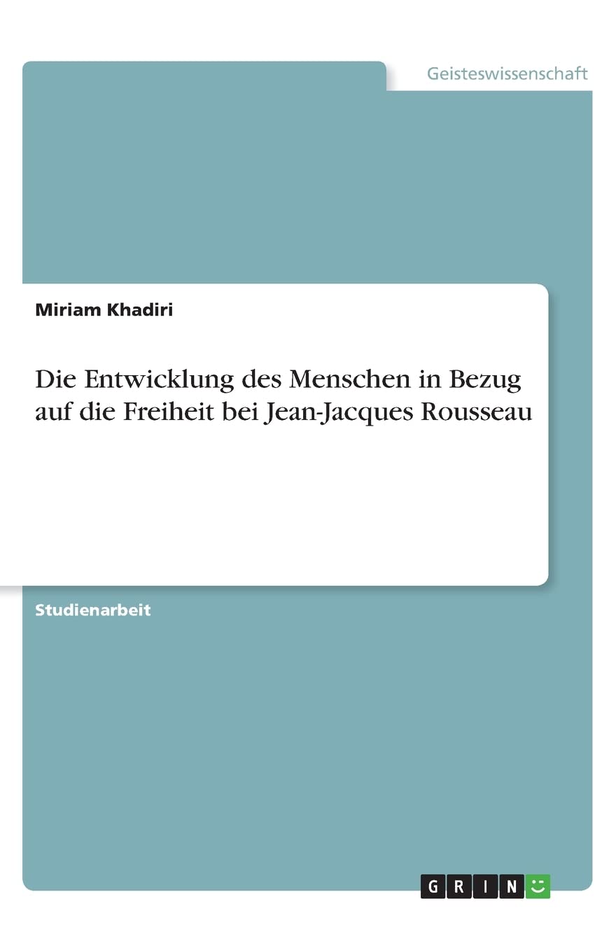 Die Entwicklung des Menschen in Bezug auf die Freiheit bei Jean-Jacques Rousseau Philosophy