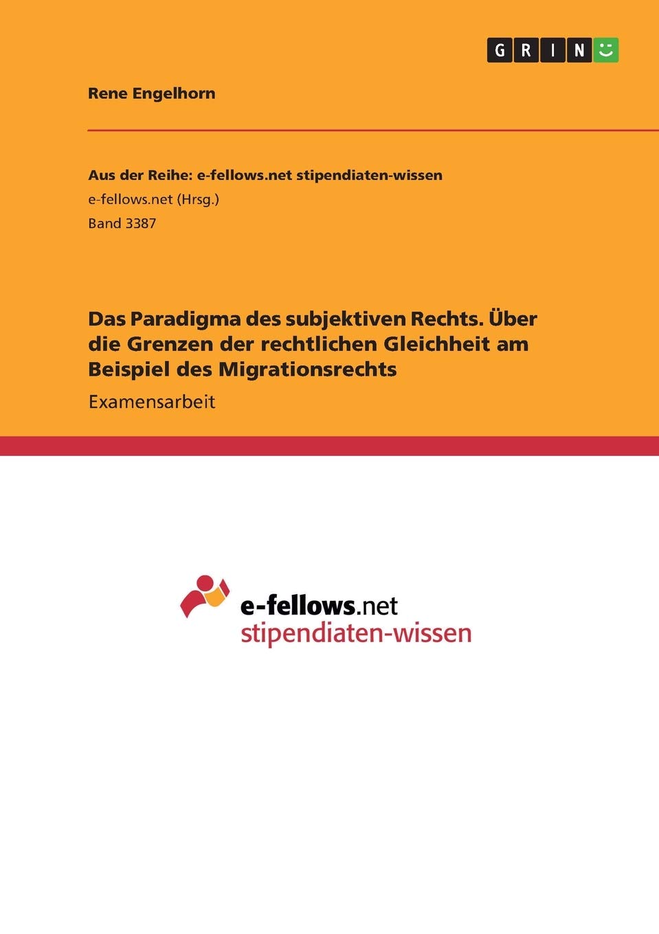 Das Paradigma des subjektiven Rechts. Über die Grenzen der rechtlichen Gleichheit am Beispiel des Migrationsrechts: Staatsexamensarbeit Law