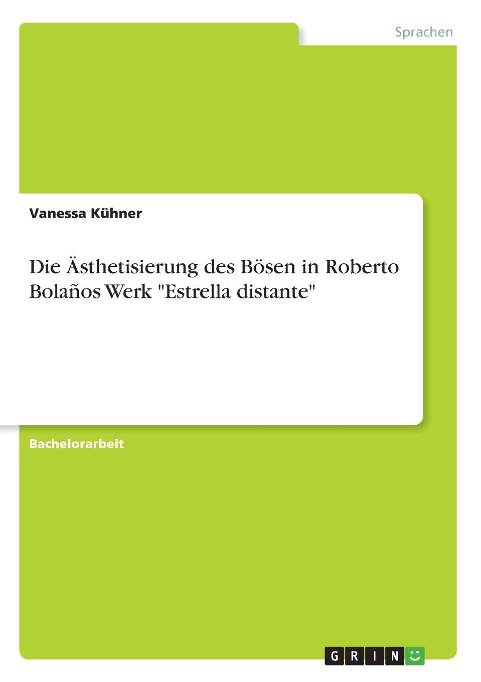 Die Ästhetisierung des Bösen in Roberto Bolaños Werk "Estrella distante" Contemporary literature