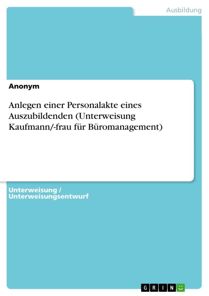 Anlegen einer Personalakte eines Auszubildenden (Unterweisung Kaufmann/-frau für Büromanagement) Business, Finance & Career