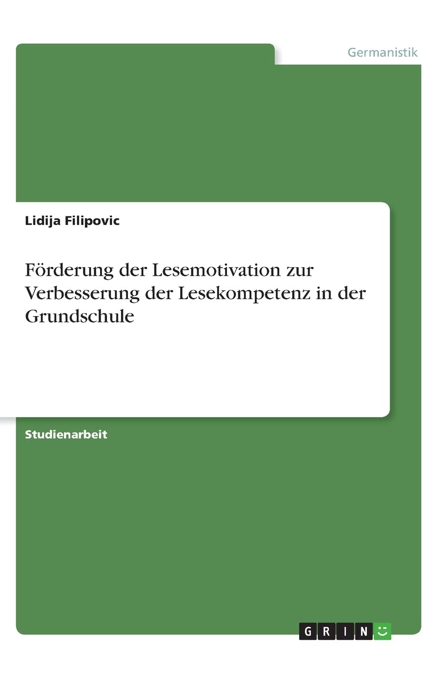 Förderung der Lesemotivation zur Verbesserung der Lesekompetenz in der Grundschule Learning & Reference
