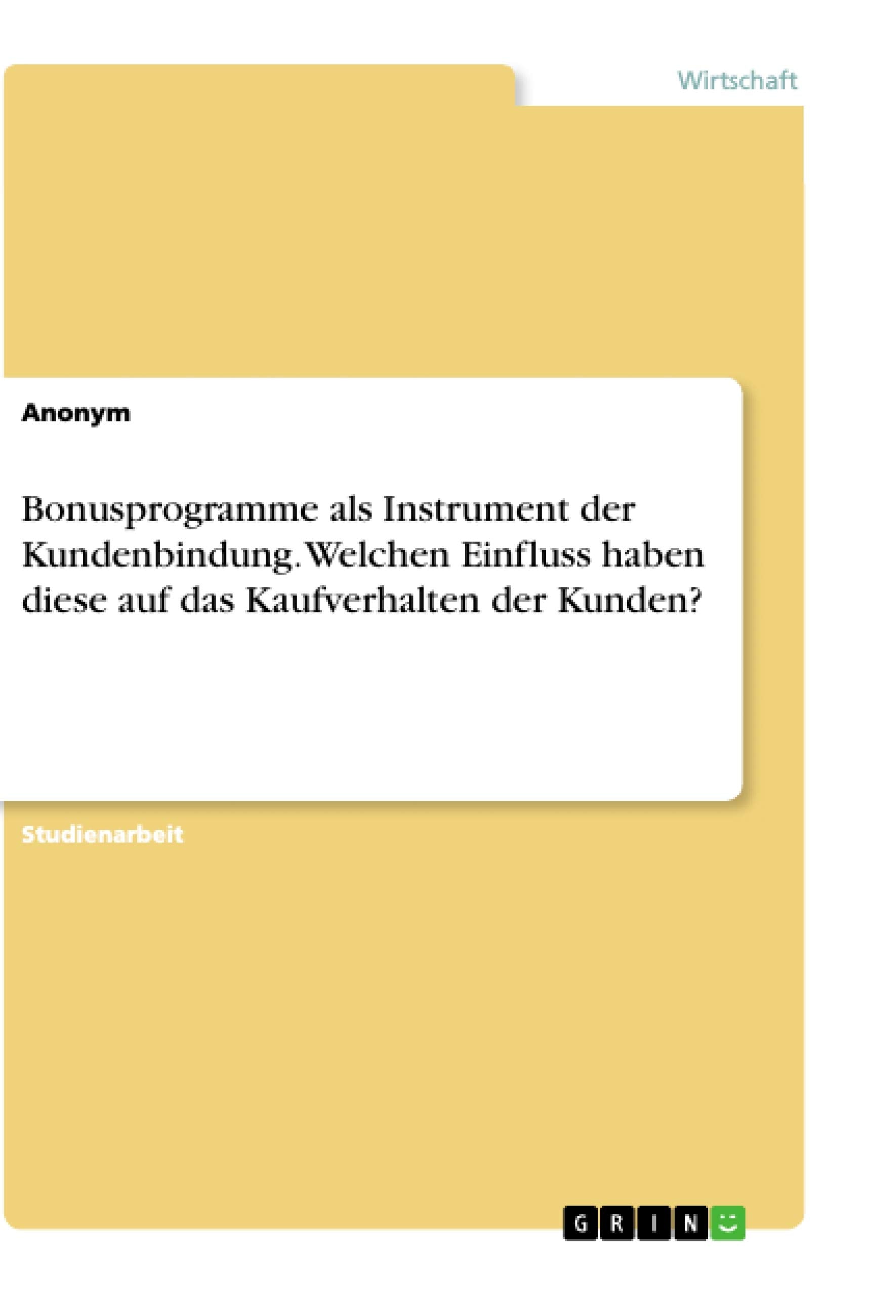 Bonusprogramme als Instrument der Kundenbindung. Welchen Einfluss haben diese auf das Kaufverhalten der Kunden? Law