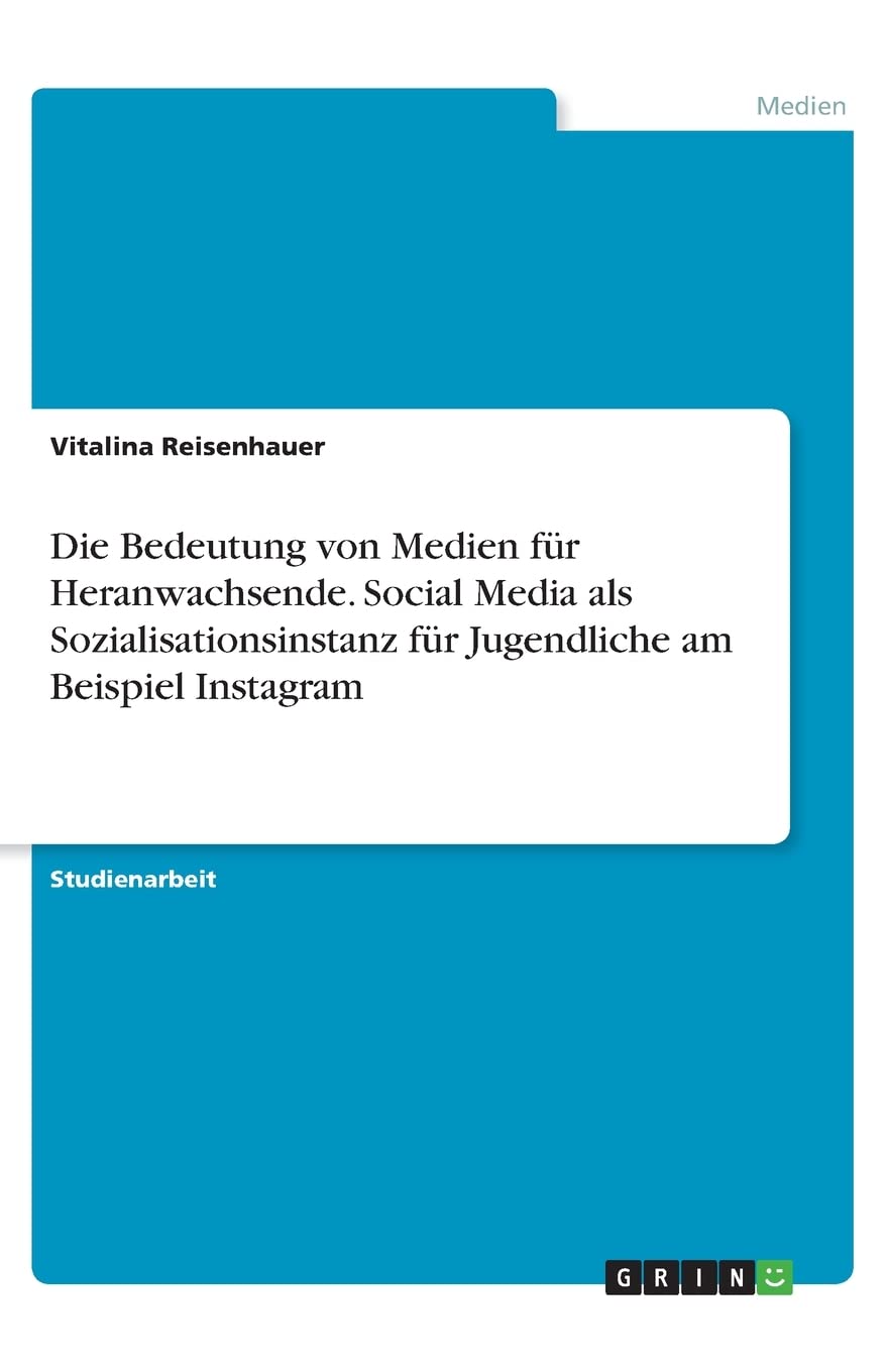 Die Bedeutung von Medien für Heranwachsende. Social Media als Sozialisationsinstanz für Jugendliche am Beispiel Instagram Law