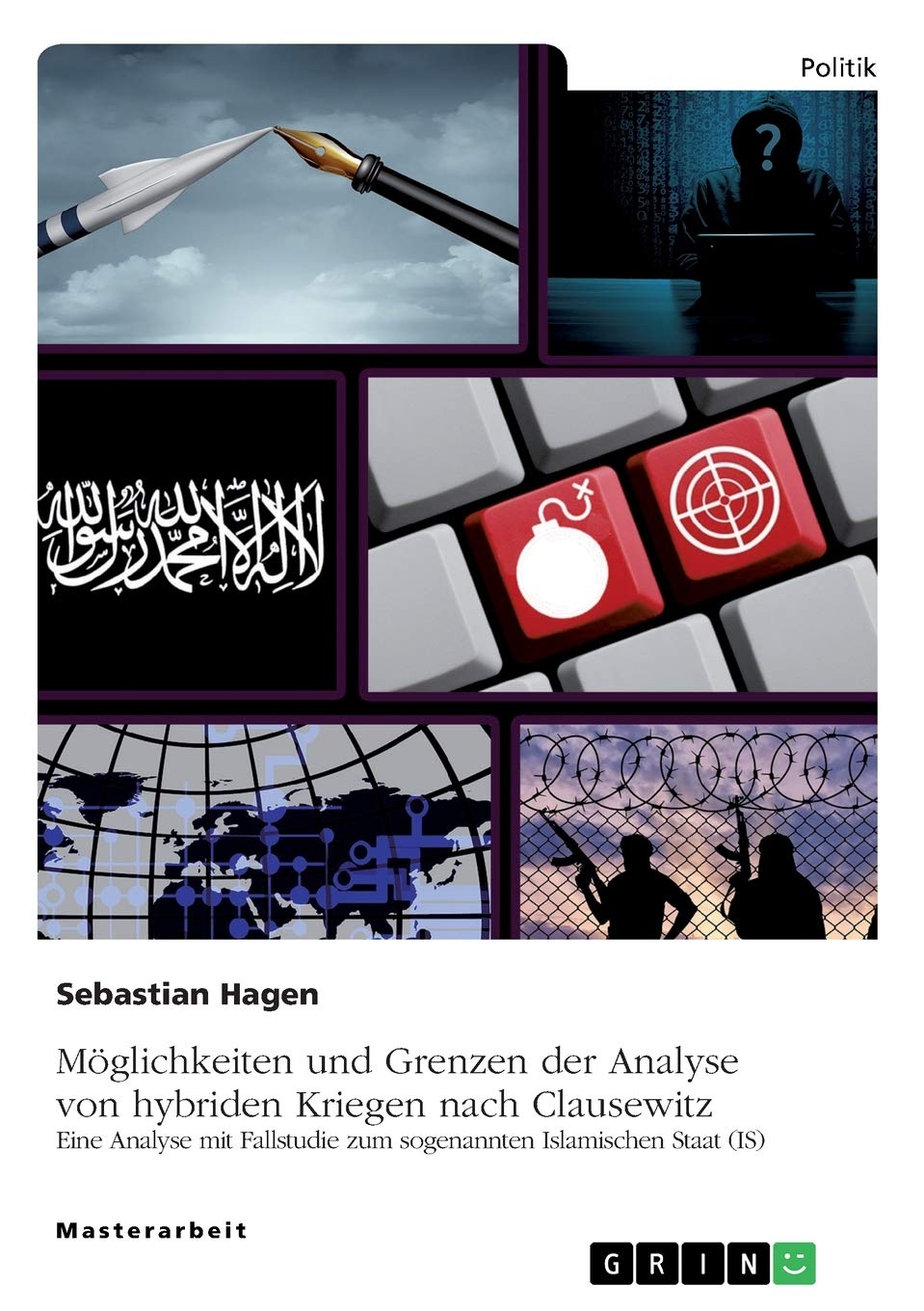Möglichkeiten und Grenzen der Analyse von hybriden Kriegen nach Clausewitz: Eine Analyse mit Fallstudie zum sogenannten Islamischen Staat (IS) Law