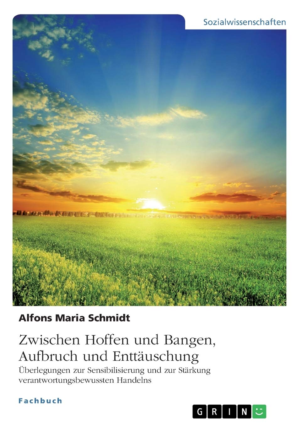 Zwischen Hoffen und Bangen, Aufbruch und Enttäuschung: Überlegungen zur Sensibilisierung und zur Stärkung verantwortungsbewussten Handelns Law