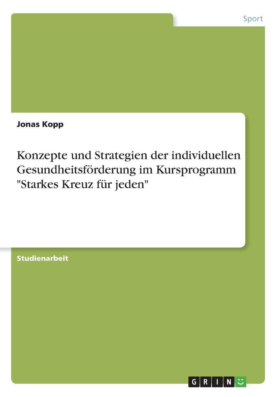 Konzepte und Strategien der individuellen Gesundheitsförderung im Kursprogramm "Starkes Kreuz für jeden" Leisure & Fun