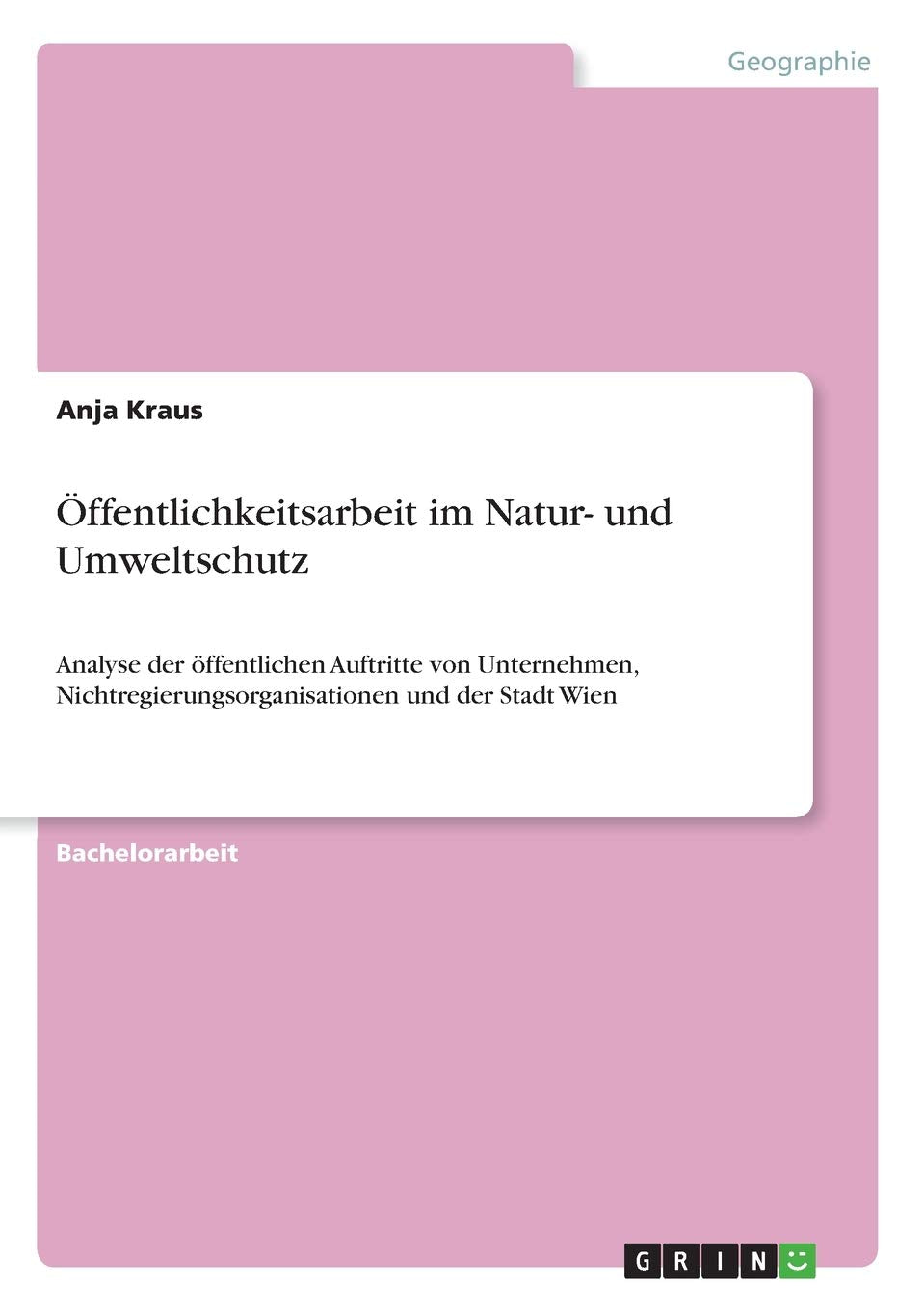 Öffentlichkeitsarbeit im Natur- und Umweltschutz: Analyse der öffentlichen Auftritte von Unternehmen, Nichtregierungsorganisationen und der Stadt Wien Architecture