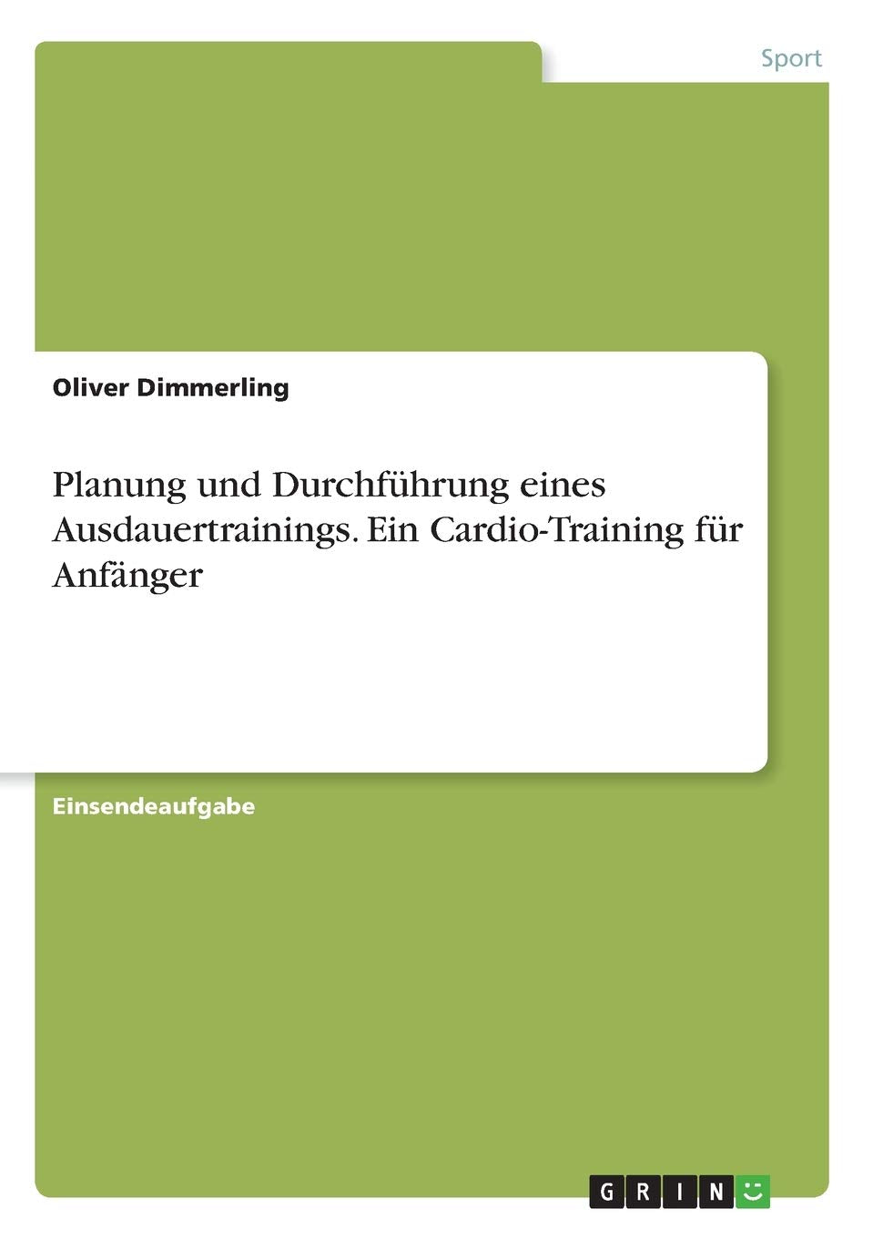 Planung und Durchführung eines Ausdauertrainings. Ein Cardio-Training für Anfänger Leisure & Fun