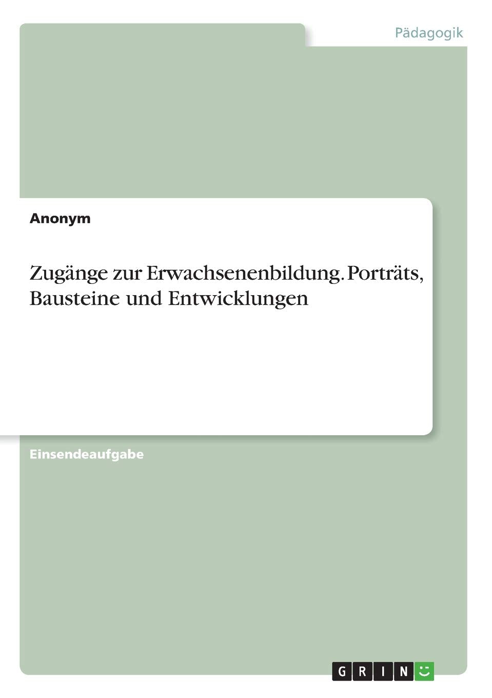 Zugänge zur Erwachsenenbildung. Porträts, Bausteine und Entwicklungen Study Guides