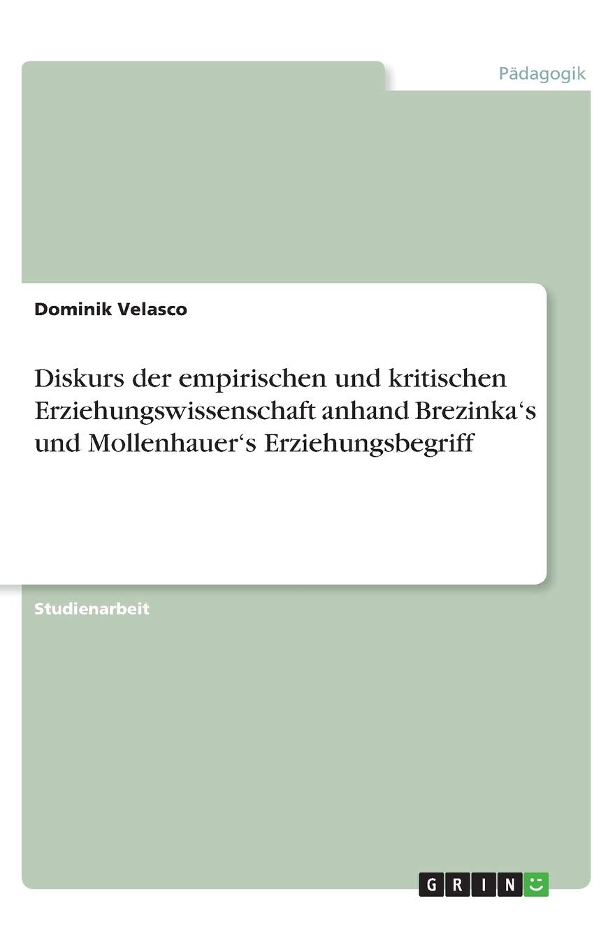 Diskurs der empirischen und kritischen Erziehungswissenschaft anhand Brezinka's und Mollenhauer's Erziehungsbegriff Education & Training