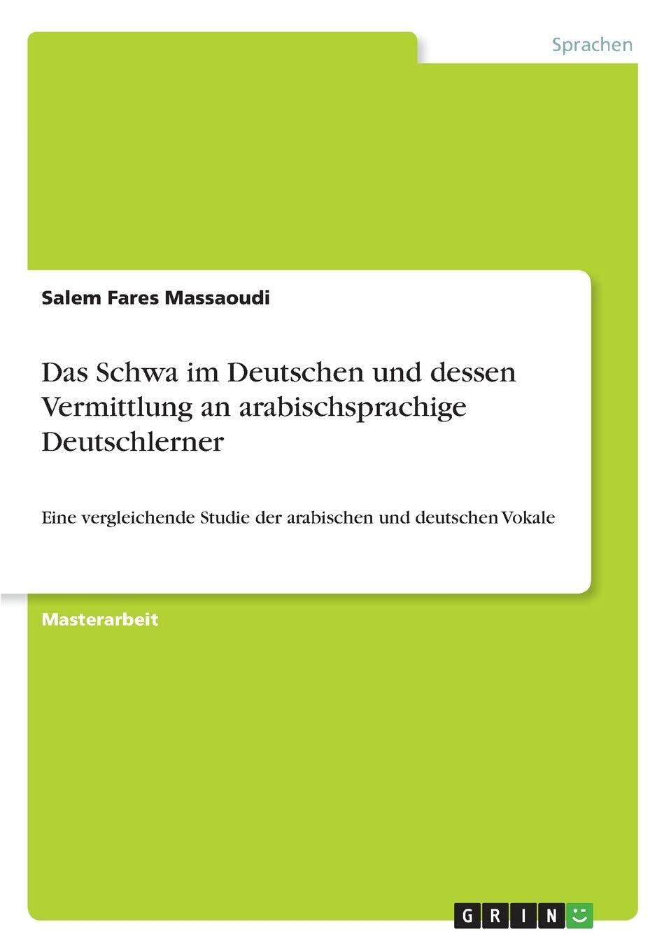 Das Schwa im Deutschen und dessen Vermittlung an arabischsprachige Deutschlerner: Eine vergleichende Studie der arabischen und deutschen Vokale Books