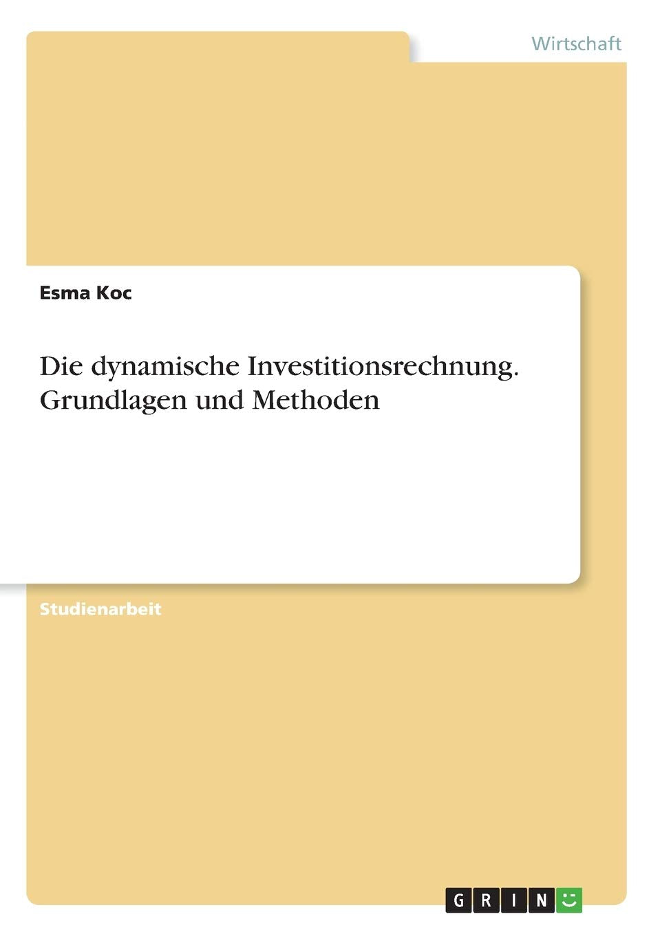 Die dynamische Investitionsrechnung. Grundlagen und Methoden Law