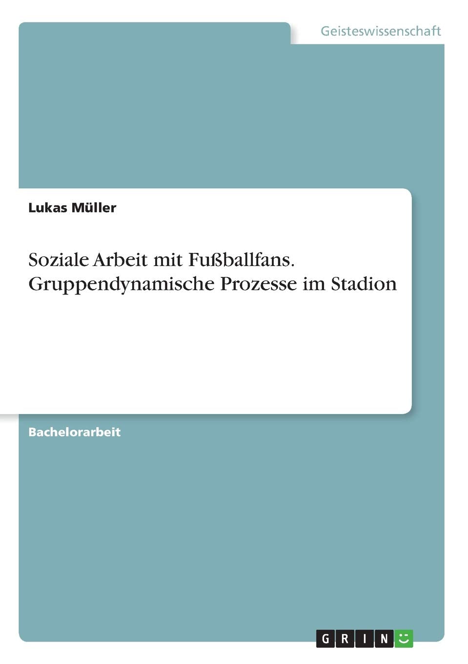Soziale Arbeit mit Fußballfans. Gruppendynamische Prozesse im Stadion Education & Training