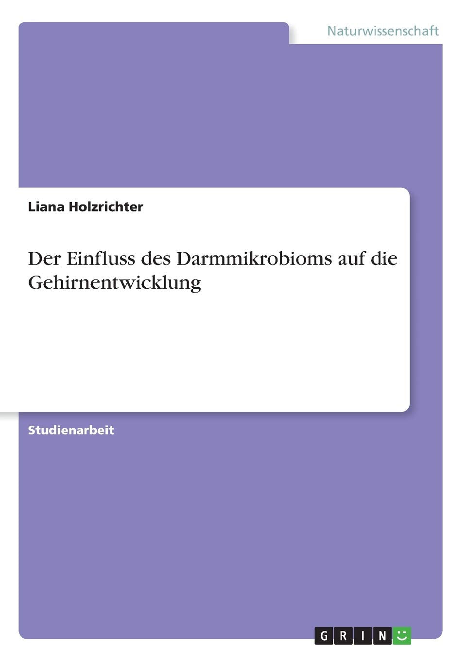 Der Einfluss des Darmmikrobioms auf die Gehirnentwicklung Medicine