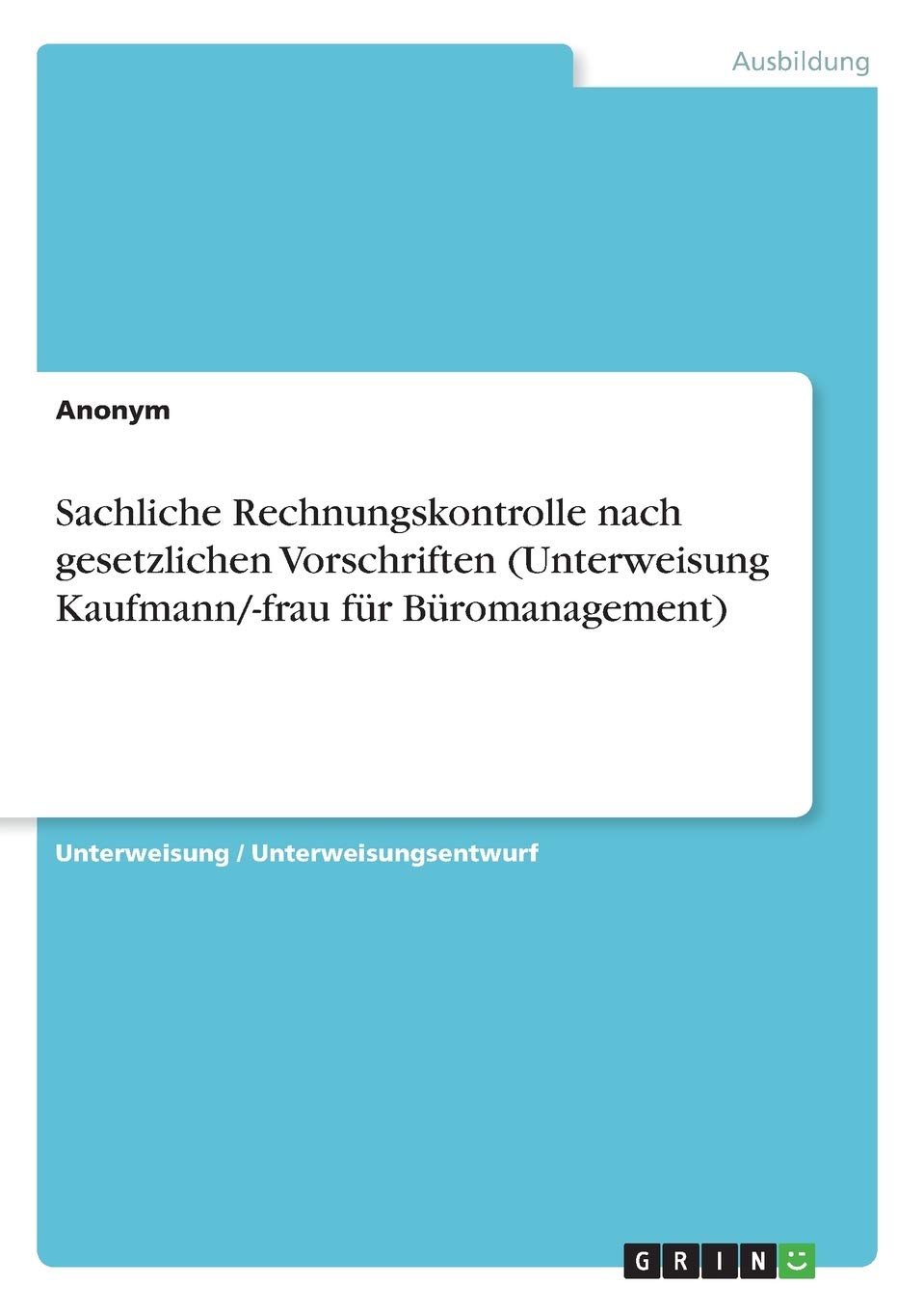 Sachliche Rechnungskontrolle nach gesetzlichen Vorschriften (Unterweisung Kaufmann/-frau für Büromanagement) Business, Finance & Career