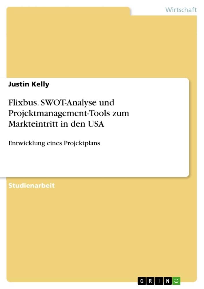 Flixbus. SWOT-Analyse und Projektmanagement-Tools zum Markteintritt in den USA: Entwicklung eines Projektplans Law