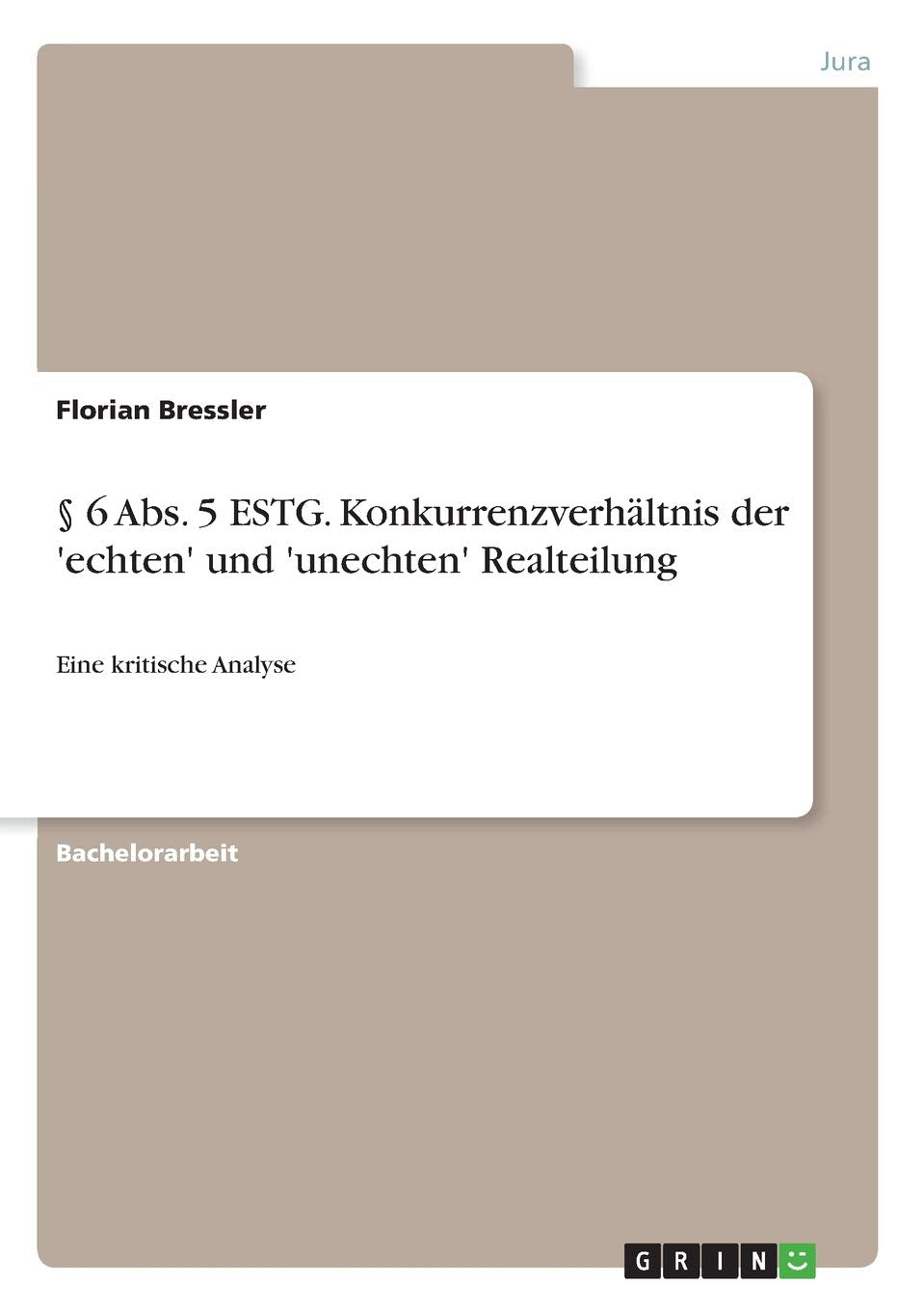 § 6 Abs. 5 ESTG. Konkurrenzverhältnis der 'echten' und 'unechten' Realteilung: Eine kritische Analyse Law